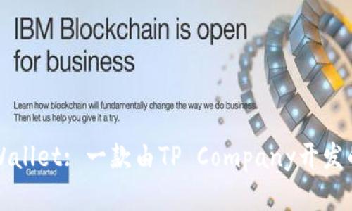### tpWallet: 一款由TP Company开发的数字钱包